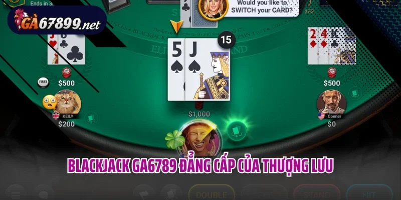 Blackjack Ga6789 đẳng cấp của thượng lưu