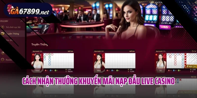 Cách nhận thưởng khuyến mãi nạp đầu Live Casino
