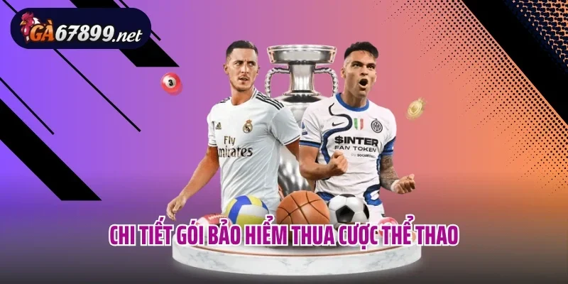 Chi tiết gói bảo hiểm thua cược thể thao