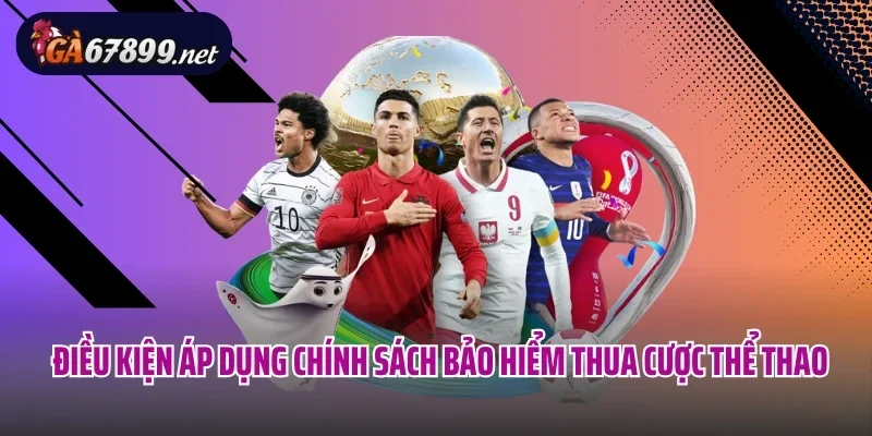 Điều kiện áp dụng chính sách bảo hiểm thua cược thể thao