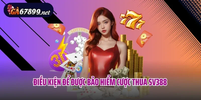 Điều kiện để được bảo hiểm cược thua SV388
