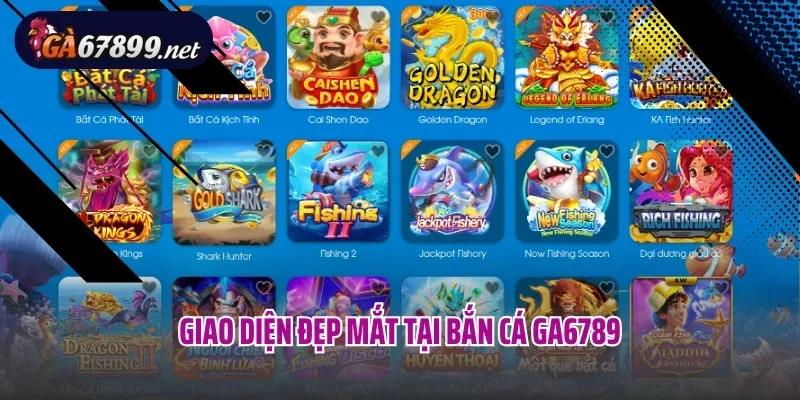 Giao diện đẹp mắt tại bắn cá Ga6789